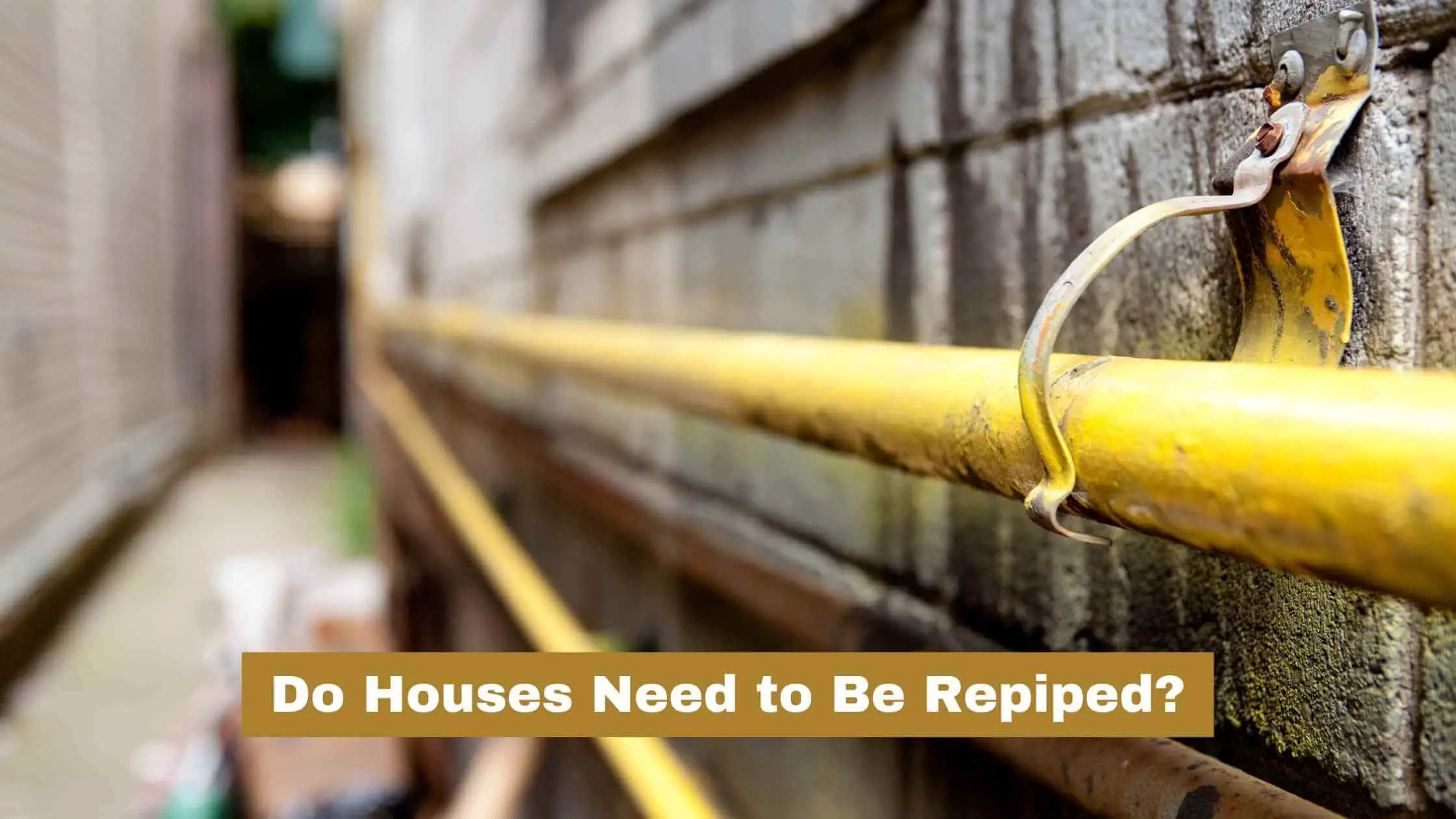 Do Houses Need to Be Repiped