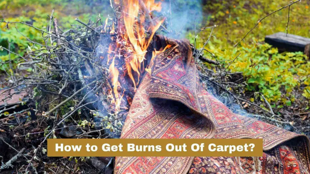 Photo of a carpet on fire. How to Get Burns Out Of Carpet?