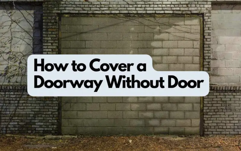 How to Cover a Doorway Without Door (Simple Solutions)