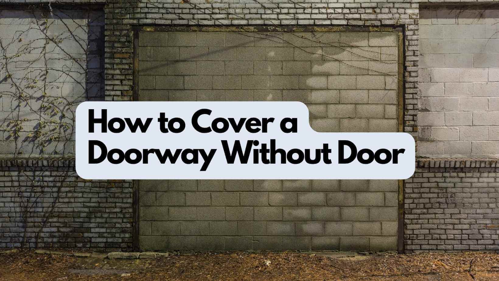 How to Cover a Doorway Without Door