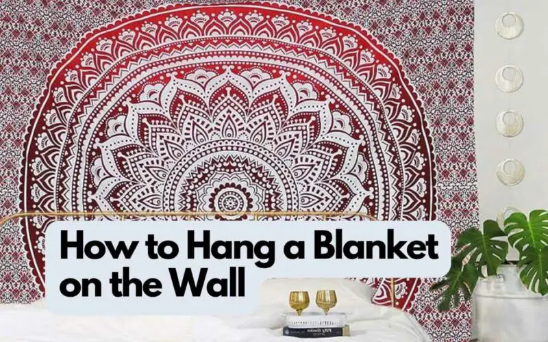 How to Hang a Blanket on the Wall (Explained)