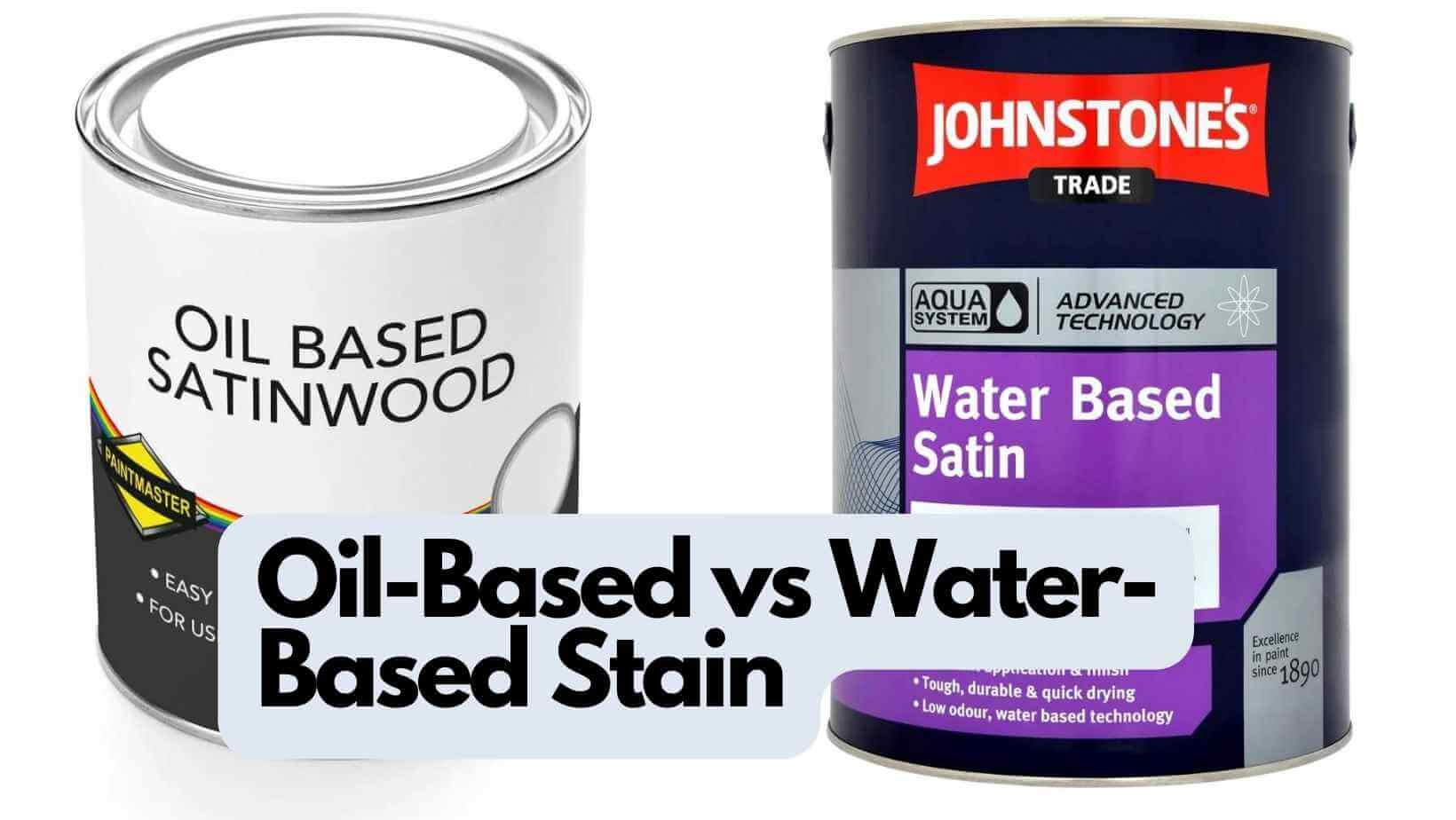 oil based vs water based satin.