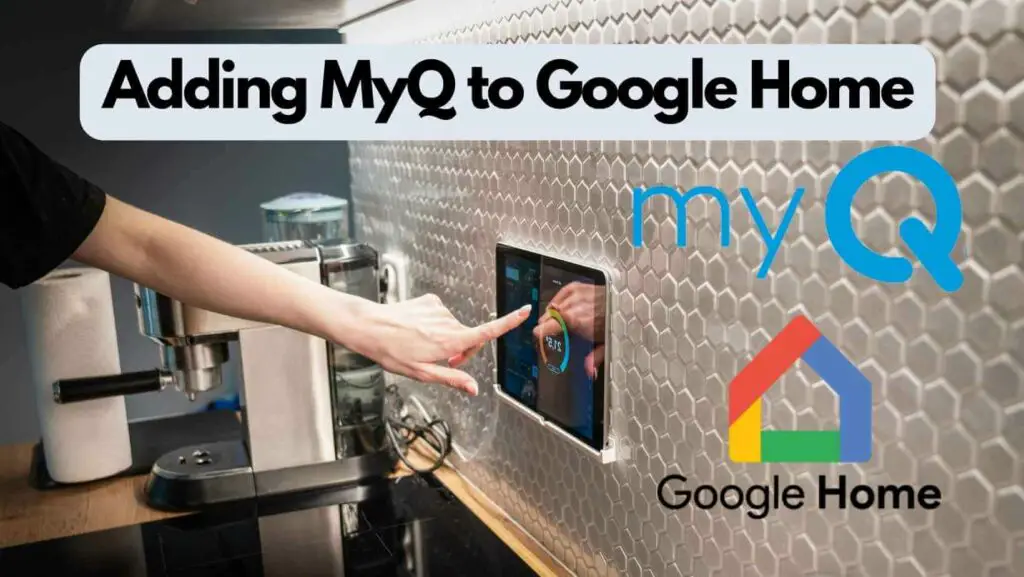 Photo of a person changing settings on an ipad in a kitchen and the myq and google home logos. Adding MyQ to Google Home.