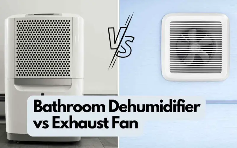 Bathroom Dehumidifier vs Exhaust Fan (Explained)