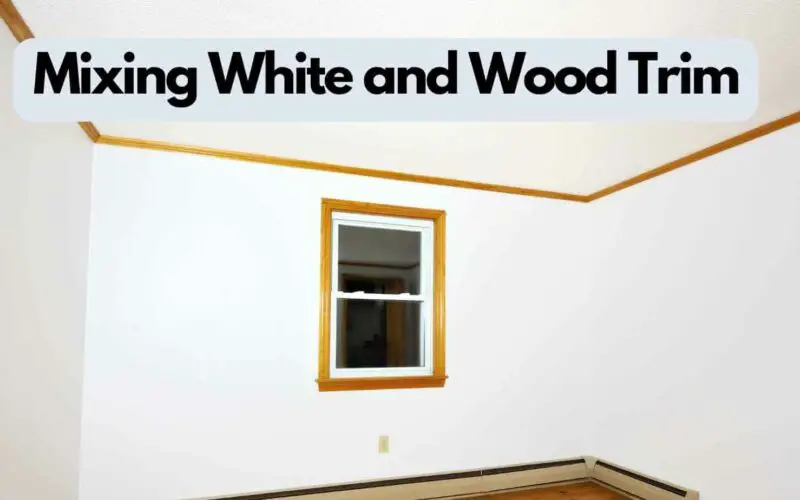 Mixing White and Wood Trim (Tips for a Cohesive Look)