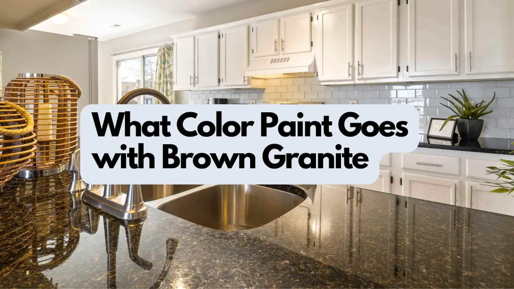 What Color Paint Goes With Brown Granite